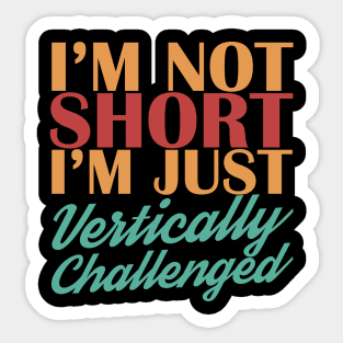 Vertically Challenged Sticker